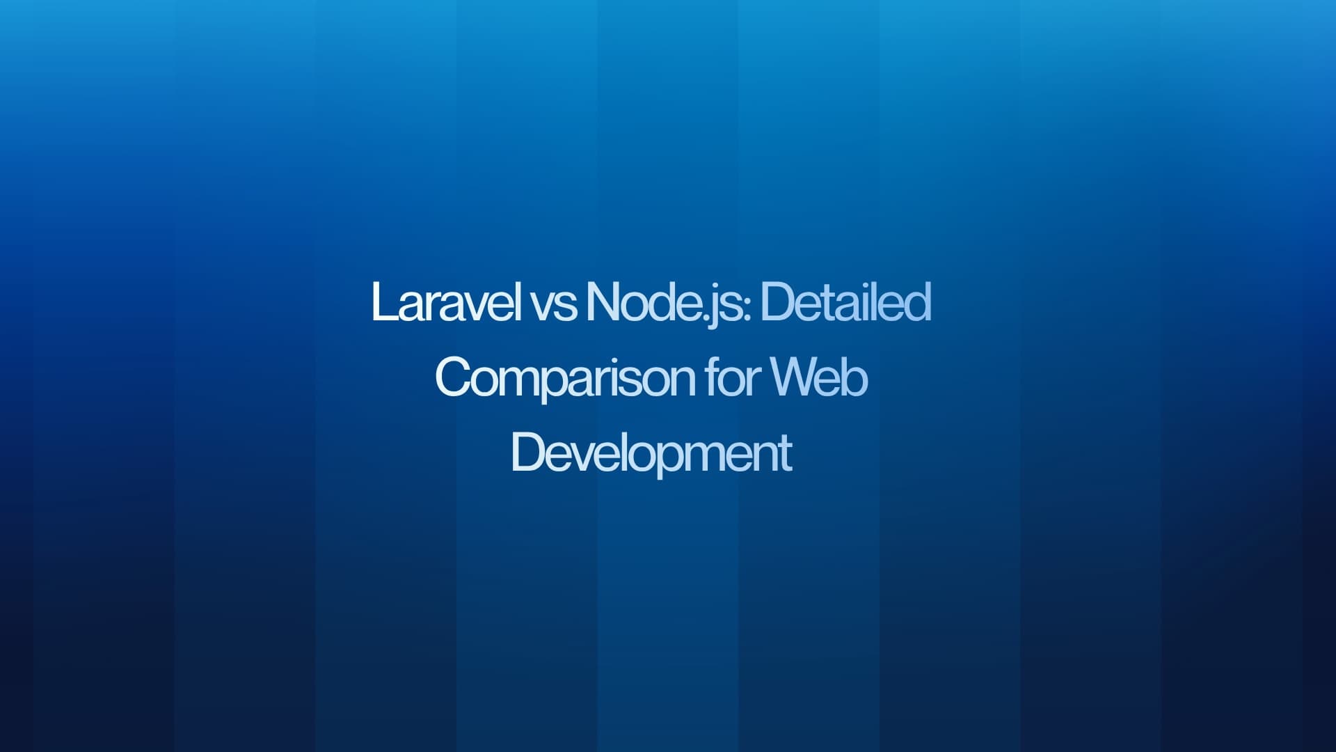 Laravel vs Node.js: Detailed Comparison for Web Development
