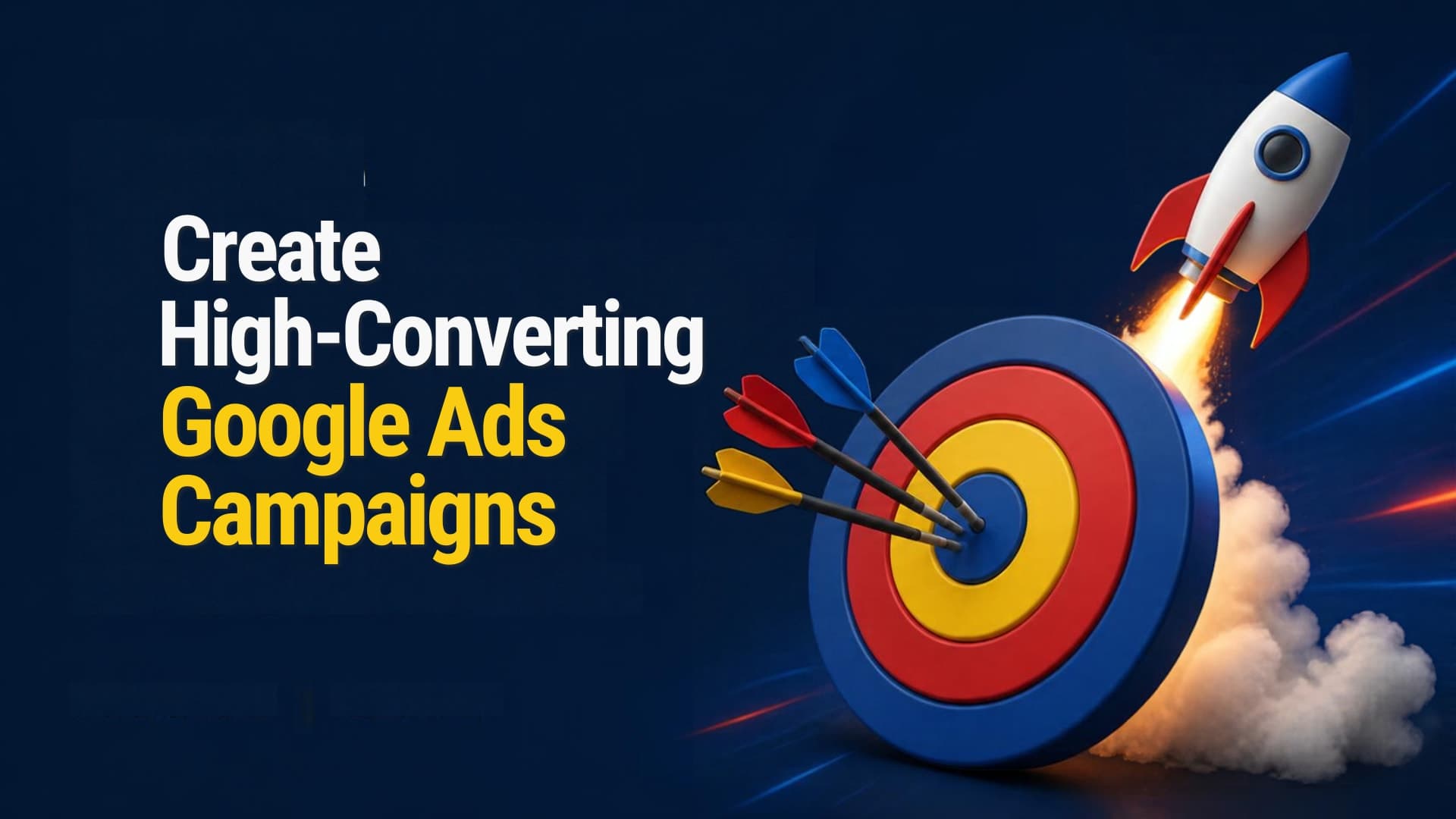 How to Create High-Converting Google Ads Campaigns
