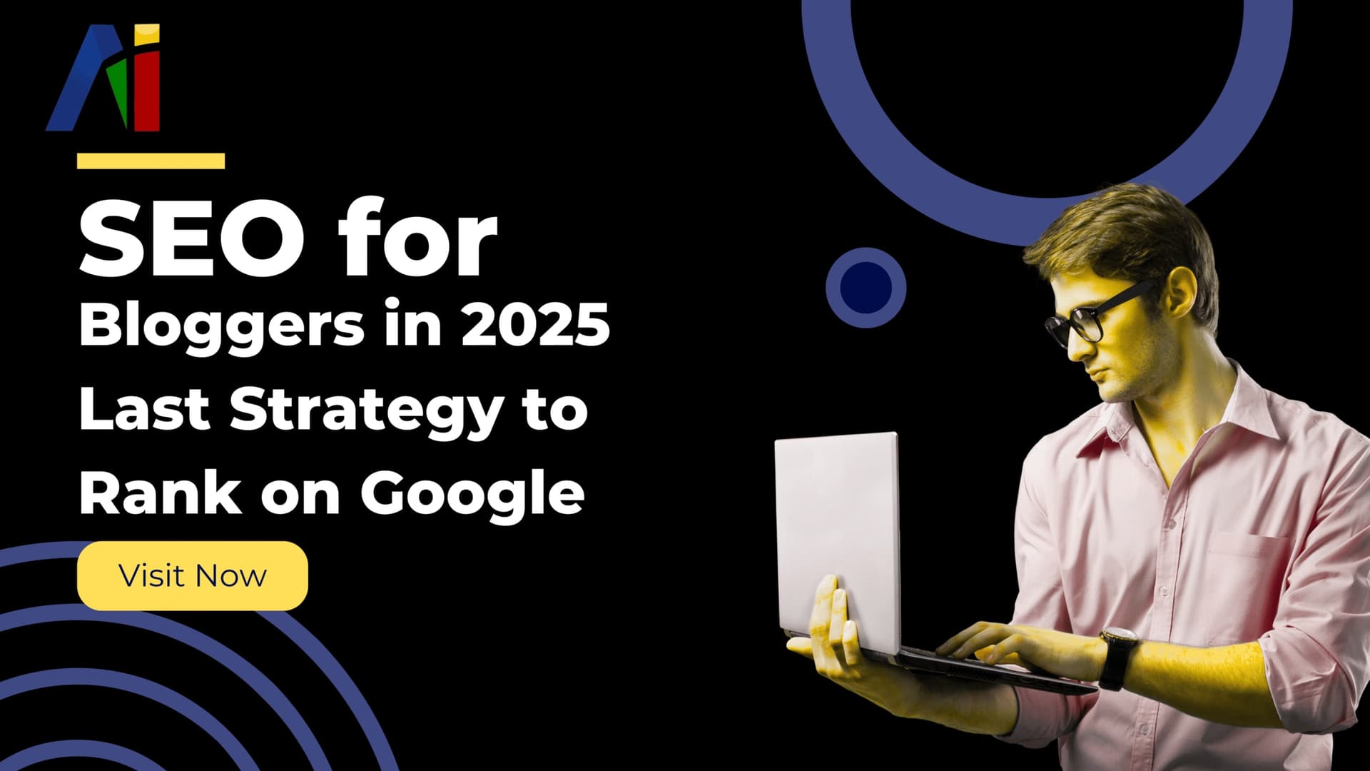 SEO for Bloggers in 2025 – Last Strategy to Rank on Google