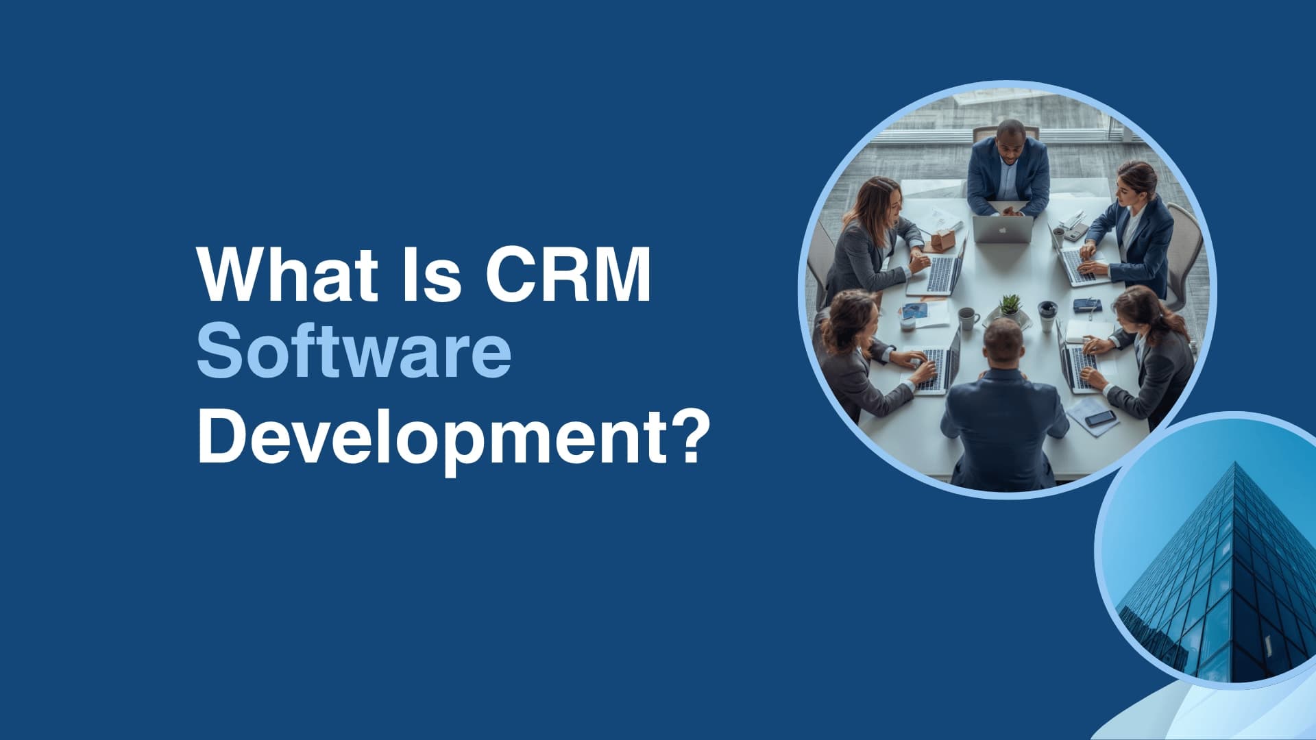 CRM Software Development: Benefits and Costs