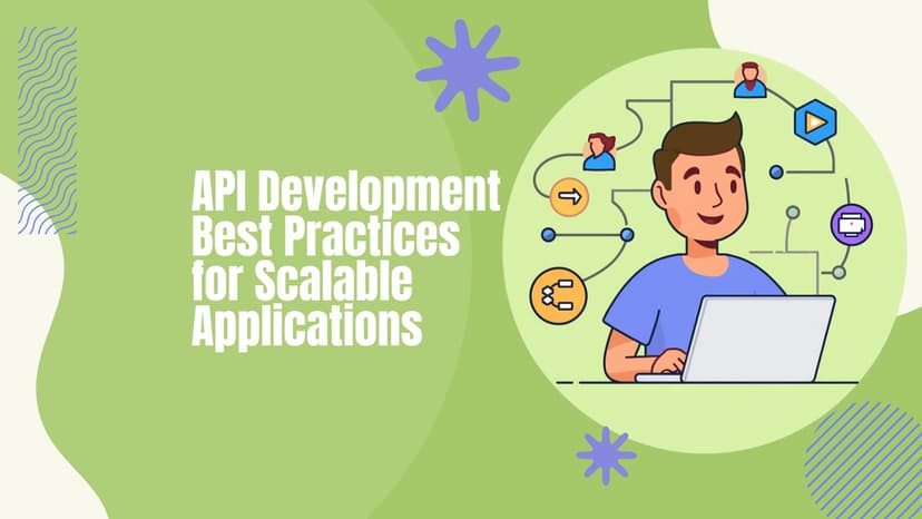 API Development Best Practices for Scalable Applications