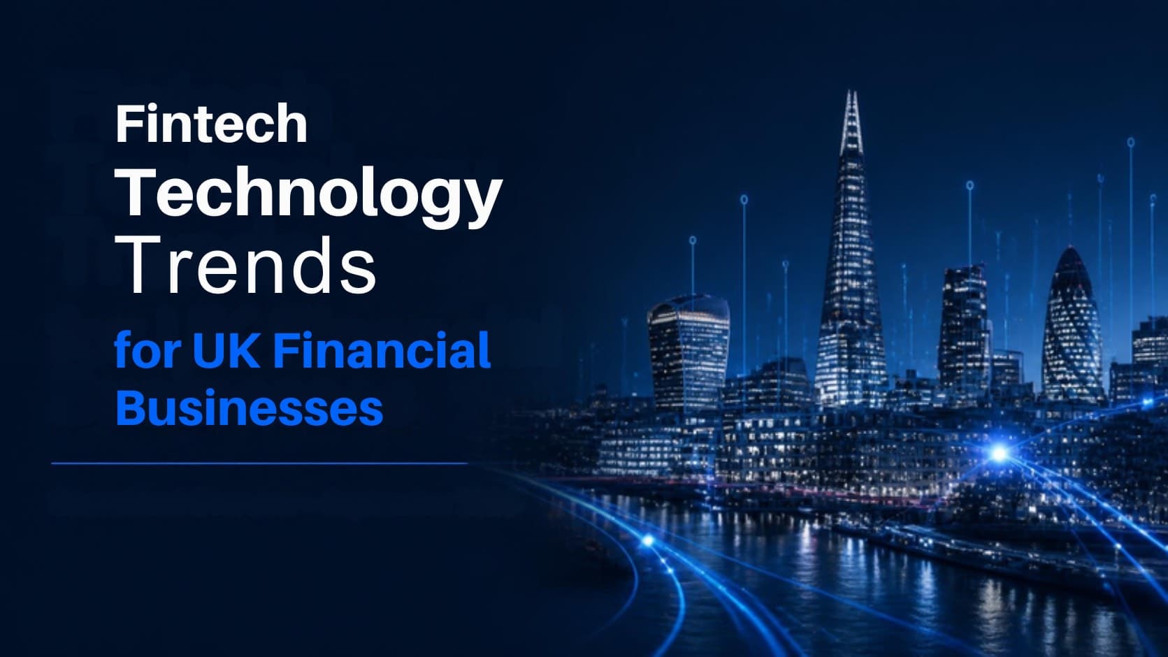 Fintech Technology Trends for UK Financial Businesses